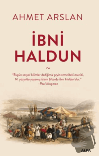 İbni Haldun - Ahmet Arslan - Alfa Yayınları - Fiyatı - Yorumları - Sat