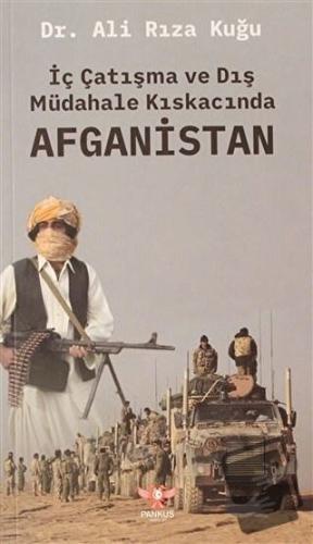 İç Çatışma ve Dış Müdahale Kıskacında Afganistan - Ali Rıza Kuğu - Pan