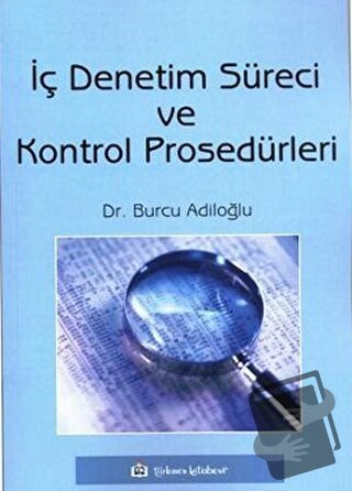 İç Denetim Süreci ve Kontrol Prosedürleri - Burcu Adiloğlu - Türkmen K