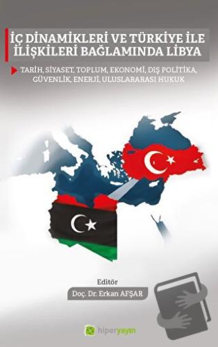 İç Dinamikleri ve Türkiye İle İlişkileri Bağlamında Libya - Erkan Afşa