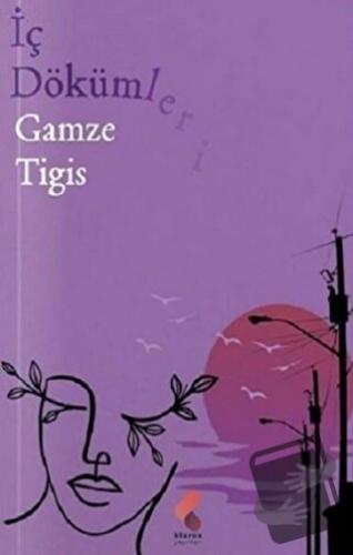 İç Dökümleri - Gamze Tigis - Klaros Yayınları - Fiyatı - Yorumları - S