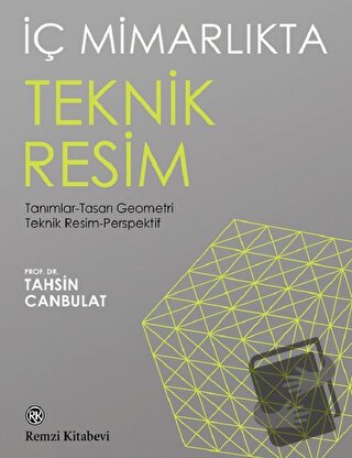 İç Mimarlıkta Teknik Resim - Tahsin Canbulat - Remzi Kitabevi - Fiyatı