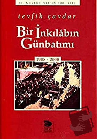 İç Sayfalara Gözat Paylaş Bir İnkılabın Günbatımı - Tevfik Çavdar - İm