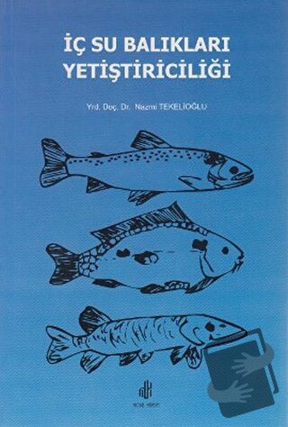 İç Su Balıkları Yetiştiriciliği - Nazmi Tekelioğlu - Adana Nobel Kitab