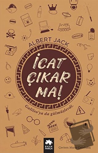 İcat Çıkarma! - Albert Jack - Eksik Parça Yayınları - Fiyatı - Yorumla