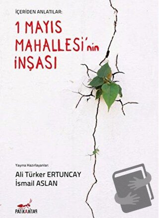 İçeriden Anlatılar: 1 Mayıs Mahallesi'nin İnşası - Ali Türker Ertuncay