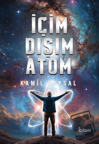 İçim Dışım Atom - Kamil Baysal - Tılsım Yayınevi - Fiyatı - Yorumları 