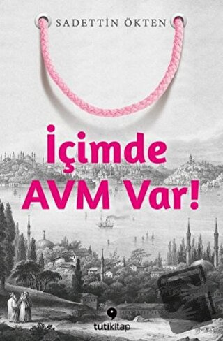 İçimde AVM Var - Sadettin Ökten - Tuti Kitap - Fiyatı - Yorumları - Sa