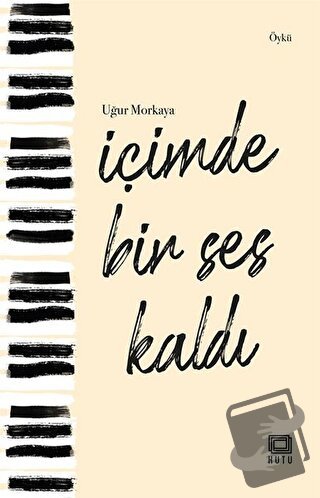 İçimde Bir Ses Kaldı - Uğur Morkaya - Kutu Yayınları - Fiyatı - Yoruml