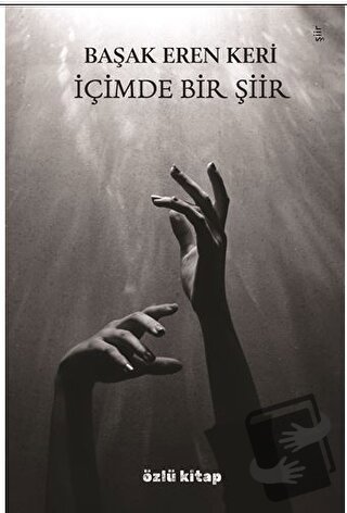 İçimde Bir Şiir - Başak Eren Keri - Özlü Kitap - Fiyatı - Yorumları - 