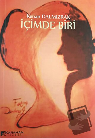 İçimde Biri - Kenan Dalmızrak - Karahan Kitabevi - Fiyatı - Yorumları 