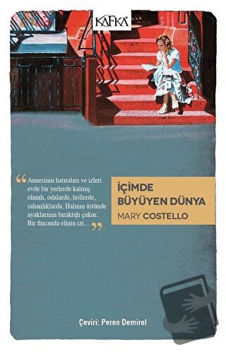 İçimde Büyüyen Dünya - Mary Costello - Kafka Kitap - Fiyatı - Yorumlar