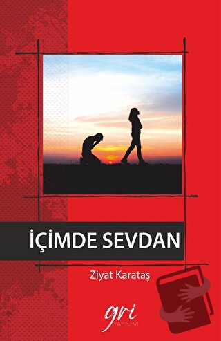 İçimde Sevdan (Ciltli) - Ziyat Karataş - Gri Yayınevi - Fiyatı - Yorum