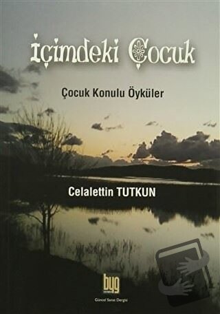 İçimdeki Çocuk - Celalettin Tutkun - Baygenç Yayıncılık - Fiyatı - Yor