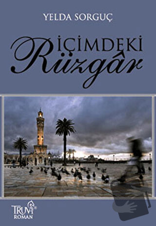 İçimdeki Rüzgar - Yelda Sorguç - Truva Yayınları - Fiyatı - Yorumları 