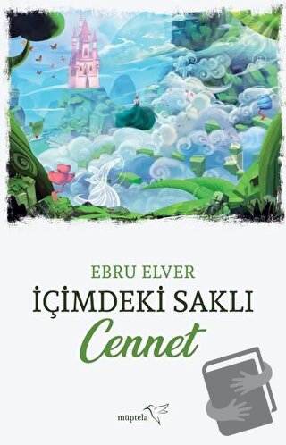 İçimdeki Saklı Cennet - Ebru Elver - Müptela Yayınları - Fiyatı - Yoru