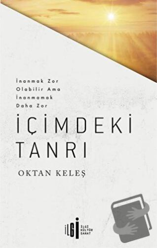 İçimdeki Tanrı - Oktan Keleş - İlgi Kültür Sanat Yayınları - Fiyatı - 