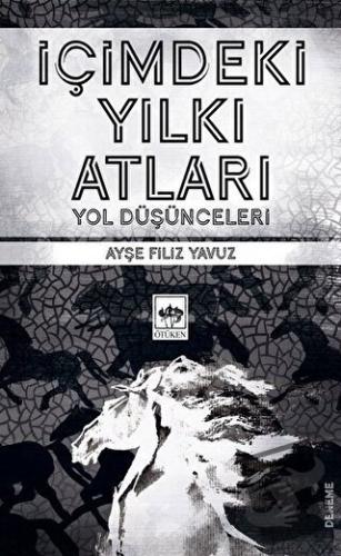 İçimdeki Yılkı Atları - Ayşe Filiz Yavuz - Ötüken Neşriyat - Fiyatı - 