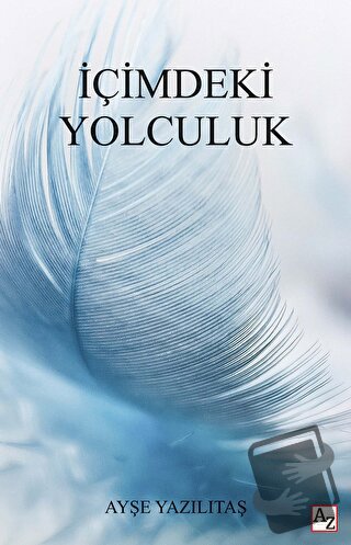 İçimdeki Yolculuk - Ayşe Yazılıtaş - Az Kitap - Fiyatı - Yorumları - S