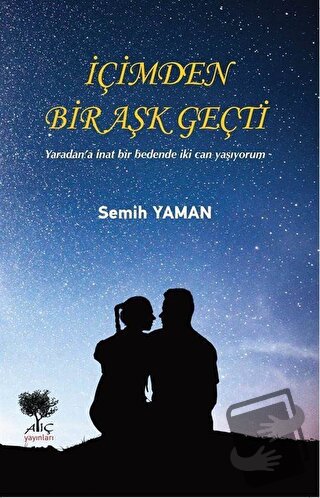 İçimden Bir Aşk Geçti - Semih Yaman - Alıç Yayınları - Fiyatı - Yoruml