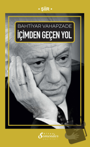 İçimden Geçen Yol - Bahtiyar Vahapzade - Semender Kitap Yayınları - Fi