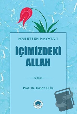 İçimizdeki Allah - Mabetten Hayata 1 - Hasan Elik - Marmara Akademi Ya