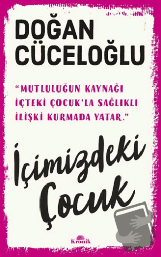 İçimizdeki Çocuk - Doğan Cüceloğlu - Kronik Kitap - Fiyatı - Yorumları