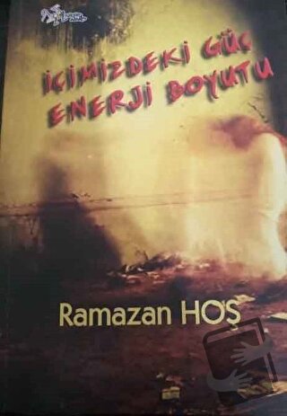 İçimizdeki Enerji Boyutu - Ramazan Hoş - Kültür Ajans Yayınları - Fiya