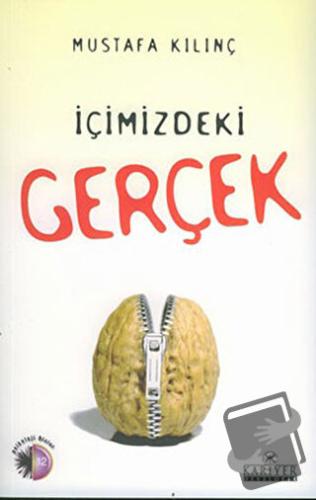 İçimizdeki Gerçek - Mustafa Kılınç - Kariyer Yayınları - Fiyatı - Yoru