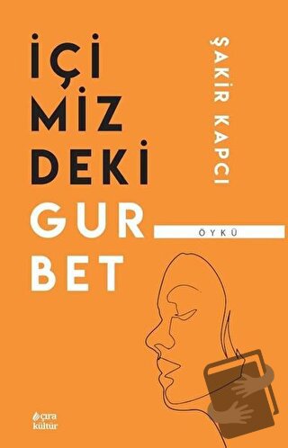 İçimizdeki Gurbet - Şakir Kapcı - Çıra Yayınları - Fiyatı - Yorumları 