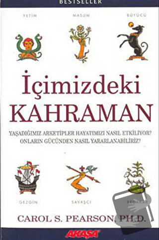 İçimizdeki Kahraman Yaşadığımız Altı Arketip - Carol S. Pearson - Akaş