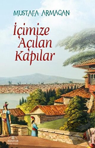 İçimize Açılan Kapılar - Mustafa Armağan - Hümayun Yayınları - Fiyatı 