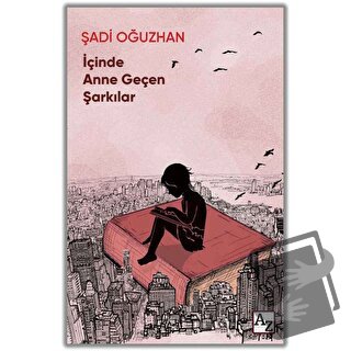 İçinde Anne Geçen Şarkılar - Şadi Oğuzhan - Az Kitap - Fiyatı - Yoruml