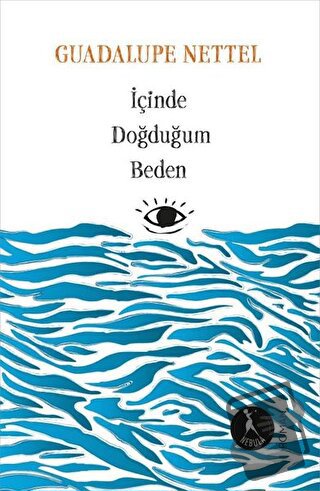 İçinde Doğduğum Beden - Guadalupe Nettel - Nebula Kitap - Fiyatı - Yor