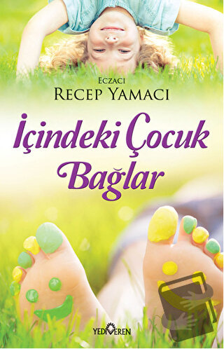 İçindeki Çocuk Bağlar - Recep Yamacı - Yediveren Yayınları - Fiyatı - 