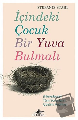 İçindeki Çocuk Bir Yuva Bulmalı - Stefanie Stahl - Pegasus Yayınları -