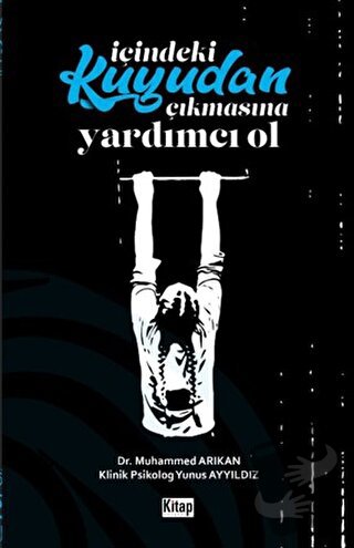 İçindeki Kuyudan Çıkmasına Yardımcı Ol - Muhammed Arıkan - Kitap Dünya