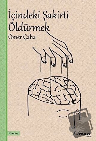 İçindeki Şakirti Öldürmek - Ömer Çaha - Liman Kitaplar - Fiyatı - Yoru