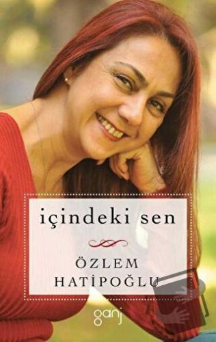 İçindeki Sen - Özlem Hatipoğlu - Ganj Kitap - Fiyatı - Yorumları - Sat