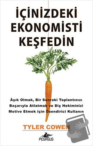 İçinizdeki Ekonomisti Keşfedin - Tyler Cowen - Pegasus Yayınları - Fiy