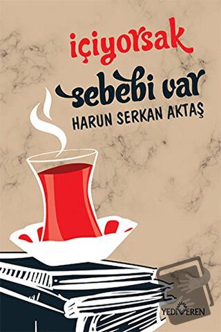 İçiyorsak Sebebi Var - Harun Serkan Aktaş - Yediveren Yayınları - Fiya