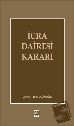 İcra Dairesi Kararı (Ciltli) - Cengiz Topel Çelikoğlu - Ekin Basım Yay