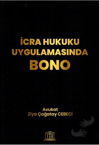 İcra Hukuku Uygulamasında Bono - Ziya Çağatay Cebeci - Legal Yayıncılı