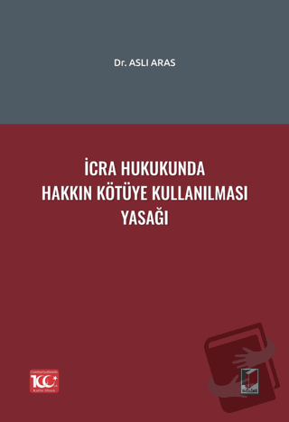 İcra Hukukunda Hakkın Kötüye Kullanılması Yasağı - Aslı Aras - Adalet 