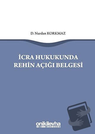 İcra Hukukunda Rehin Açığı Belgesi - Nurdan Korkmaz - On İki Levha Yay