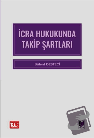 İcra Hukukunda Takip Şartları - Bülent Desteci - Adalet Yayınevi - Fiy