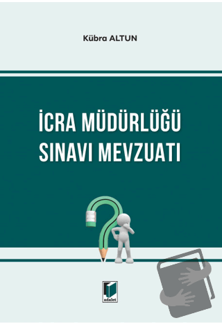 İcra Müdürlüğü Sınavı Mevzuatı - Kübra Altun - Adalet Yayınevi - Fiyat