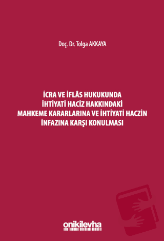 İcra ve İflas Hukukunda İhtiyati Haciz Hakkındaki Mahkeme Kararlarına 