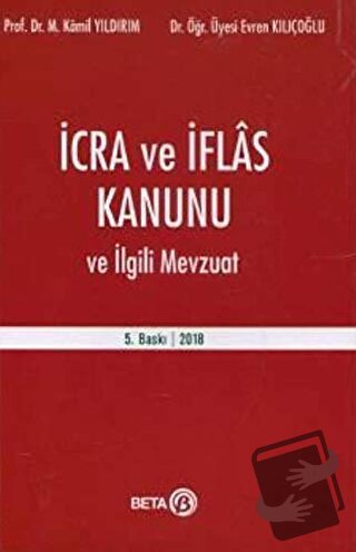 İcra ve İflas Kanunu ve İlgili Mevzuat - Evren Kılıçoğlu - Beta Yayıne