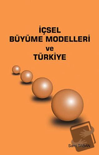 İçsel Büyüme Modelleri ve Türkiye - Sami Taban - Ekin Basım Yayın - Fi